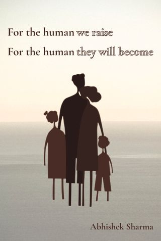 For the human we raise For the human they will become