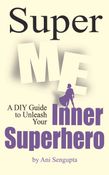 Super Me - A DIY Guide to Unleash your Inner Superhero