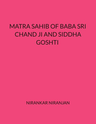MATRA SAHIB OF BABA SRI CHAND AND SIDDHA GOSHTI
