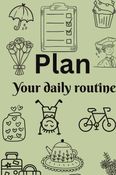Plan your daily routine