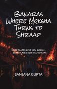 Banaras Where Moksha Turns to Shraap