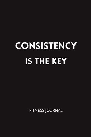 CONSISTENCY IS THE KEY