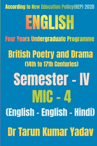 British Poetry and Drama: 14th to 17th Centuries (Semester - IV, MIC - 4)