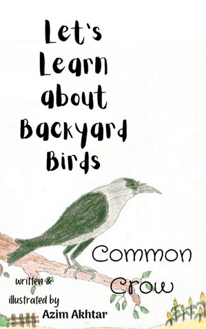Let's Learn about Backyard Birds - Common Crow