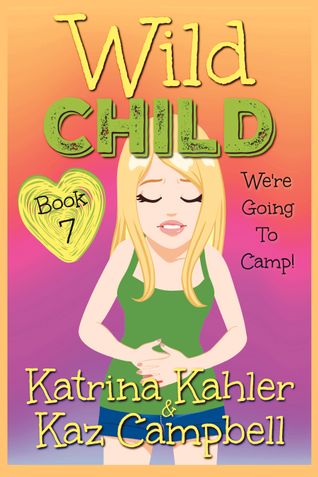 WILD CHILD - Book 7 - We're going to Camp!
