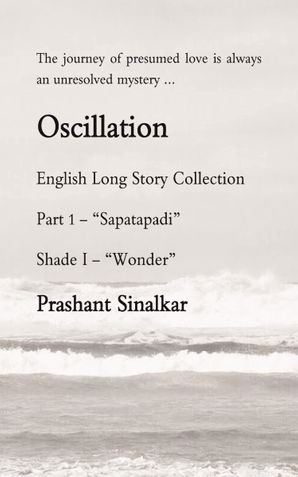 Oscillation (English Long Story) (Part 1 - Saptapadi) (Shade I - Wonder)