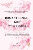Romanticizing Life While Healing