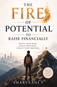 THE FIRE OF POTENTIAL TO RAISE FINANCIALLY