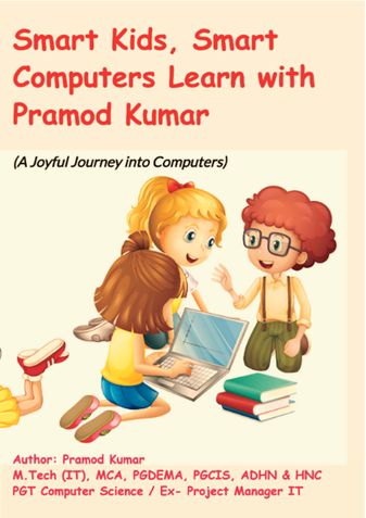 Smart Kids, Smart Computers Learn with Pramod Kumar