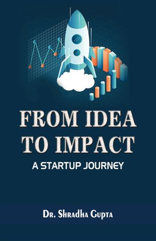 From Idea To Impact : A Startup Journey