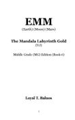 EMM (Earth) (Moon) (Mars) The Mandala Labyrinth Gold (VJ) Middle Grade (MG) Edition (Book-6)