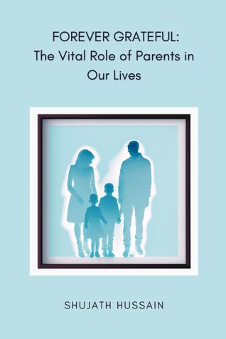 FOREVER GRATEFUL: The Vital Role of Parents in Our Lives (Hardcover)