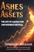 "ASHES TO ASSETS": THE ART OF LIQUIDATION AND BUSINESS REVIVAL
