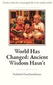 World Has Changed: Ancient Wisdom Hasn't