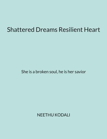 Shattered Dreams Resilient Heart