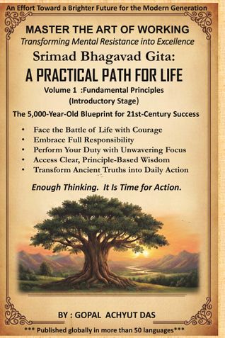 Śrīmad Bhagavad Gītā : A Practical Path for Life Volume 1 — Fundamental Principles (Introductory Stage)