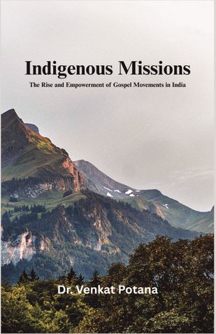Indigenous Missions: The Rise and Empowerment of Gospel Movements in India
