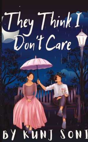 They think i don't Care