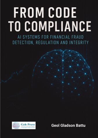 From Code to Compliance Building AI Systems for Financial Fraud Detection, Regulation, and Integrity