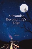 A Promise Beyond Life's Edge.