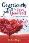 Consciously Fall in Love With Yourself