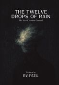 The Twelve Drops of Rain : The Art of Human Control