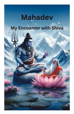 Mahadev: My Encounter with Shiva