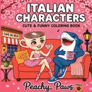 Italian Characters: Coloring Book for Adults and Teens Featuring 50 Super Cute and Funny Named Characters with Bold, Easy, and Simple Designs for Stress Relief and Relaxation