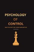 PSYCHOLOGY OF CONTROL: WHAT YOU DON’T SEE IS WHAT WINS BATTLES