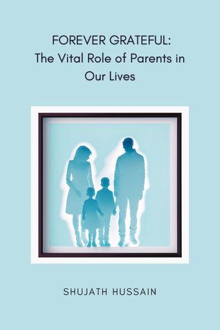 FOREVER GRATEFUL: The Vital Role of Parents in Our Lives (Paperback)