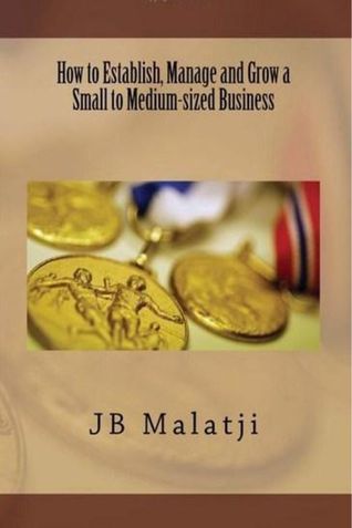 How to Establish, Manage and Grow a Small to Medium-sized Business