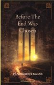 Before The End Was Chosen