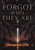 Forgot Who They Are Part I