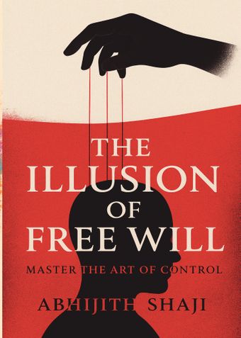 The Illusion Of Free Will