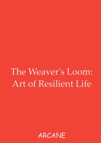 The Weaver's Loom - Art of Resilient Life