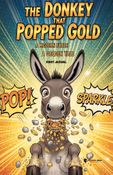 The Donkey That Popped Gold: A Modern Fable A Golden Tale