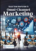 Sales Team Adaptation  to Omni-Channel  Marketing: Enhancing  Customer Experiences  Through Multi Touchpoint Strategies