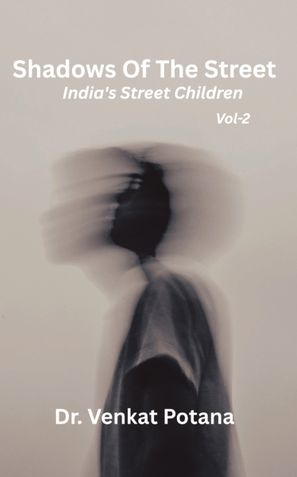 Shadows Of The Street: India's Street Children; Vol-2