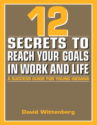 12 Secrets to Reach Your Goals in Work and Life: A Success Guide for Young Indians
