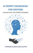 AI PROMPT ENGINEERING FOR EVERYONE : Innovate Faster with ChatGPT & DeepSeek