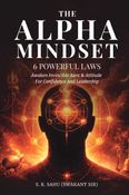 THE ALPHA MINDSET- 6 POWERFUL LAWS