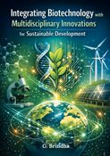 Integrating Biotechnology with Multidisciplinary Innovations for Sustainable Development