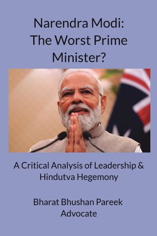 Narendra Modi: The Worst Prime Minister? A Critical Analysis of Leadership & Hindutva Hegemony