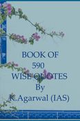 BOOK OF 590  WISE QUOTES by K.AGARWAL(IAS)