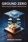 Ground Zero: Mastering the Digital Infrastructure