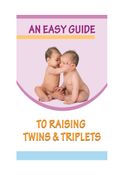 AN EASY GUIDE TO RAISING TWINS AND TRIPLETS