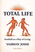 Total Life: Football as a Way of Living (Indian Edition)
