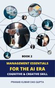 MANAGEMENT ESSENTIALS FOR THE AI ERA: Cognitive & Creative Skill (Book 2)