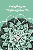 Everything Is Happening For Me 365 Days Gratitude Journal With Positive Affirmations