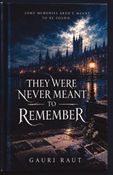 They Were Never Meant To Remember